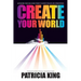 Create Your World: Activating your God-given power to create realms and atmospheres