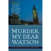 Murder, My Dear Watson: New Tales of Sherlock Holmes