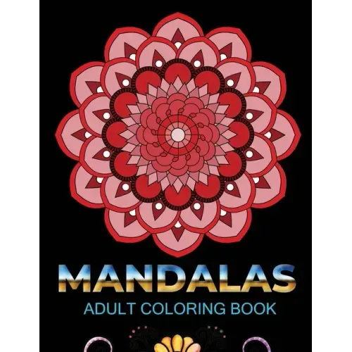 Mandalas adult coloring book: An Adult Coloring Book with 100 Mandala (Intricate Mandalas, flower Mandalas, Geometric Mandalas and much more)