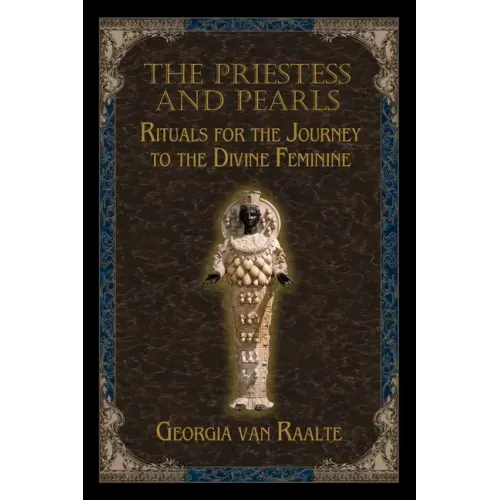 The Priestess and Pearls: Rituals for the Journey to the Divine Feminine