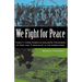 We Fight for Peace: Twenty-Three American Soldiers, Prisoners of War, and Turncoats in the Korean War