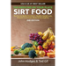SIRT FOOD The Secret Behind Diet, Healthy Weight Loss, Disease Reversal & Longevity: The Medicine on your Plate