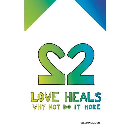 Love Heals: Why not do it more
