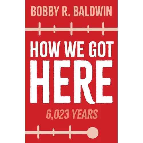 How We Got Here: 6,023 Years