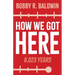 How We Got Here: 6,023 Years