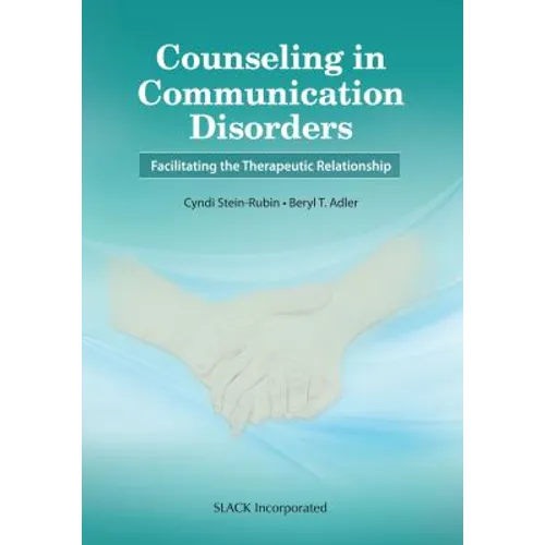 Counseling in Communication Disorders: Facilitating the Therapeutic Relationship