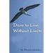 Dare to Live Without Limits