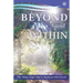 Beyond and Within: The White Eagle Way to Meditate Effortlessly