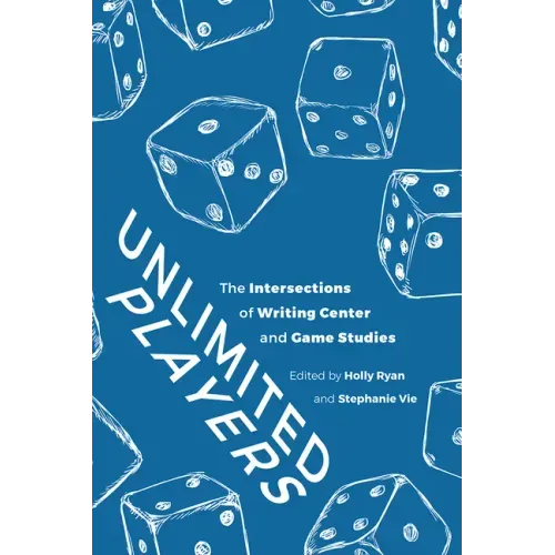Unlimited Players: The Intersections of Writing Center and Game Studies