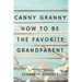 Canny Granny: How to Be the Favorite Grandparent