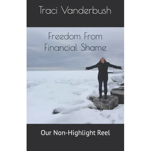 Freedom From Financial Shame: Our Non-Highlight Reel
