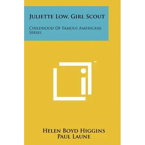 Juliette Low, Girl Scout: Childhood Of Famous Americans Series