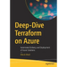 Deep-Dive Terraform on Azure: Automated Delivery and Deployment of Azure Solutions