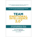 Team Emotional Intelligence 2.0: The Four Essential Skills of High Performing Teams