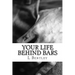 Your Life Behind Bars