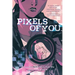 Pixels of You: A Graphic Novel