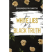 Their White Lies, My Black Truth