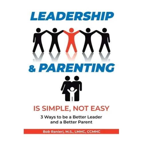 Leadership and Parenting is Simple, Not Easy