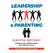 Leadership and Parenting is Simple, Not Easy