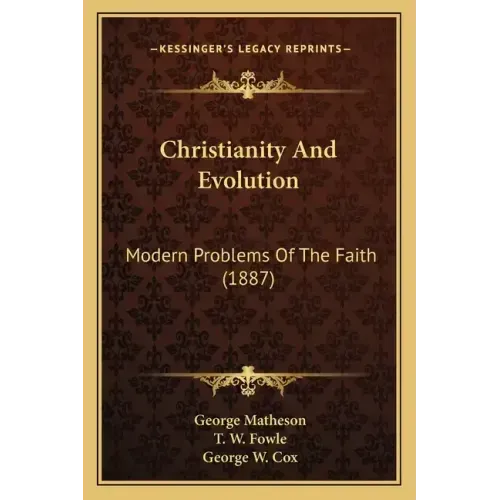 Christianity and Evolution: Modern Problems of the Faith (1887)