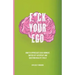 F*ck Your Ego: How to appreciate each moment, switch off autopilot and question reality itself.