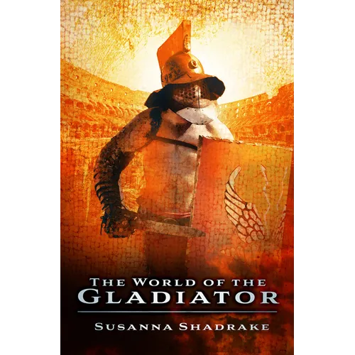 The World of the Gladiator