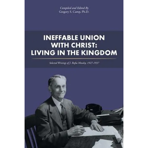 Ineffable Union with Christ: Living in the Kingdom: Selected Writings of J. Rufus Moseley, 1927-1937