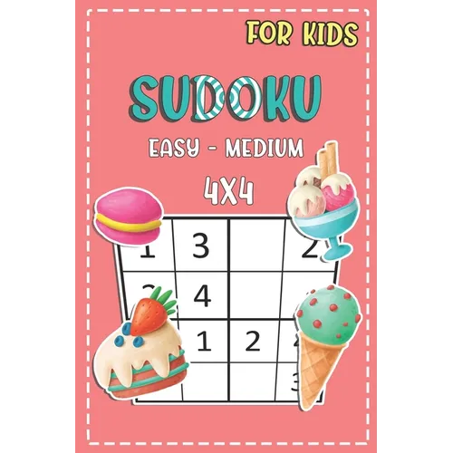 Sudoku For Kids Easy - Medium 4x4: Fun And Challenging Activity Book For Kids Ages 4-8