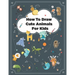 How to Draw Cute Animals: How to Draw Simple Step by Step Animals Drawing Book For Kids Age (8-12)