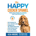 The Happy Cocker Spaniel: Raise Your Puppy to a Happy, Well-Mannered Dog