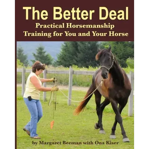 The Better Deal: Practical Horsemanship Training for You and Your Horse