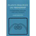 Plato's Dialogue on Friendship: An Interpretation of the Lysis', with a New Translation