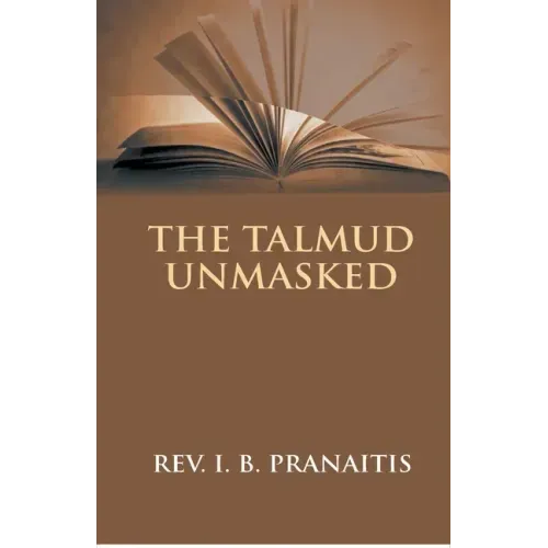 The Talmud Unmasked: The Secret Rabbinical Teachings Concerning Christians