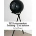 DIY Loudspeaker Building - 2nd edition: Packed with ideas on how to build your own speakers for home, hi-fi or home theatre use