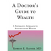 A Doctor's Guide to Wealth: A Systematic Approach to Accumulating Wealth
