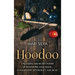 Hoodoo: Unlocking the Secret Power of Rootwork, Folk Magic, Conjuration, Witchcraft, and Mojo