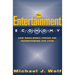 The Entertainment Economy: How Mega-Media Forces Are Transforming Our Lives