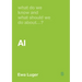 What Do We Know and What Should We Do About AI?