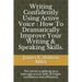 Writing Confidently Using Active Voice: How to Dramatically Improve Your Writing & Speaking Skills.: The Secret to Getting Your Message Across with St