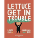 Lettuce Get in Trouble