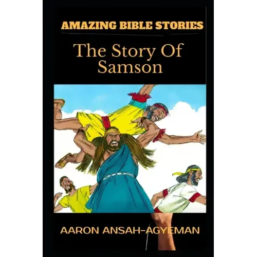Amazing Bible Stories: The Story Of Samson