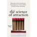 The Science of Attraction: What Behavioral & Evolutionary Psychology Can Teach Us About Flirting, Dating, and Mating