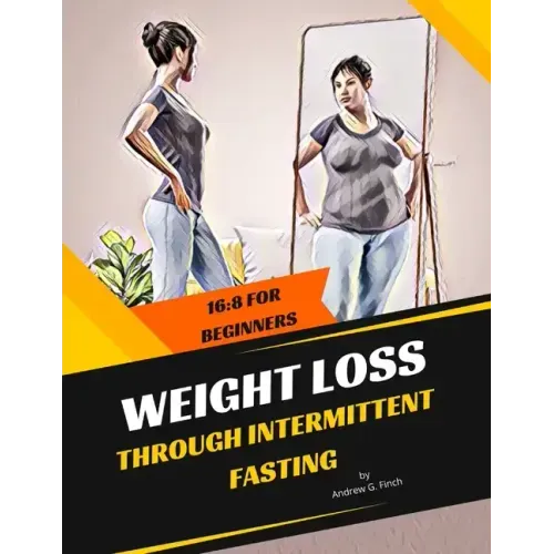 Weight Loss Through Intermittent Fasting: 16:8 For Beginners