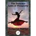 The Dynamic Laws of Prosperity: Forces That Bring Riches to You