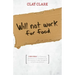 Will Not Work for Food - 9 Big Ideas for Effectively Managing Your Business in an Increasingly Dumb, Distracted & Dishonest America