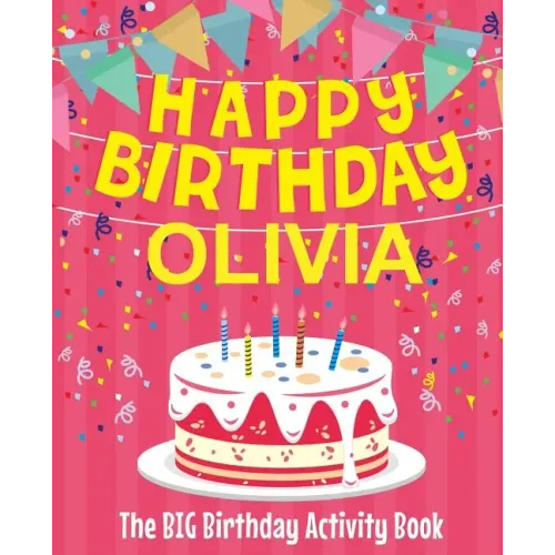 Happy Birthday Olivia - The Big Birthday Activity Book: (Personalized Children's Activity Book)