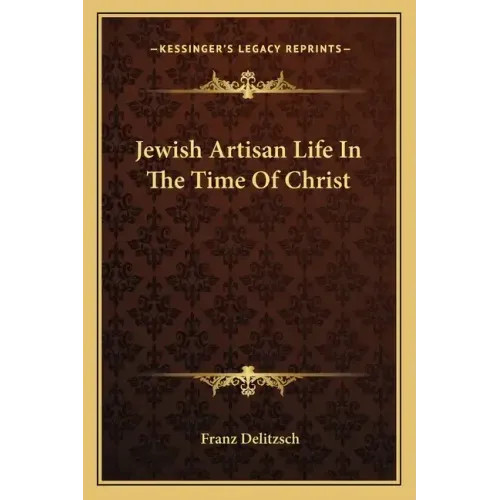 Jewish Artisan Life in the Time of Christ