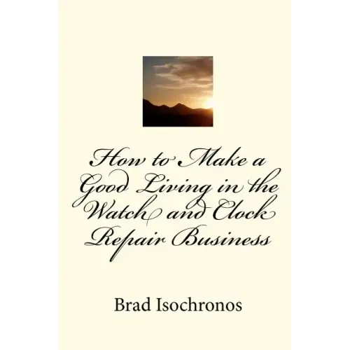 How to Make a Good Living in the Watch and Clock Repair Business