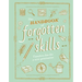 The Handbook of Forgotten Skills: Timeless Fun for a New Generation
