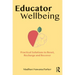 Educator Wellbeing: Practical Solutions to Reset, Recharge and Recover